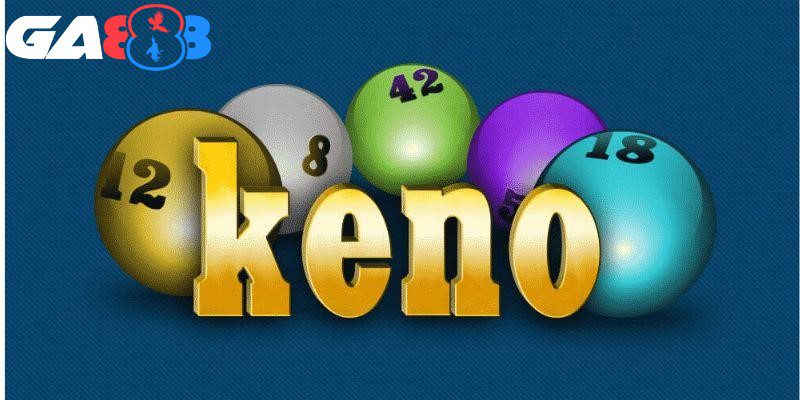 Keno hấp dẫn mọi người chơi lựa chọn trải nghiệm